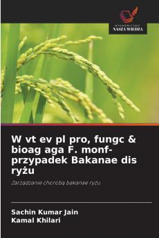 W vt ev pl pro fungc & bioag aga F. monf- przypadek Bakanae dis ryżu