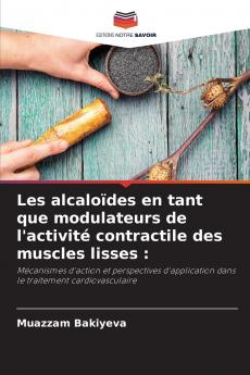 Les alcaloïdes en tant que modulateurs de l'activité contractile des muscles lisses