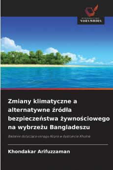Zmiany klimatyczne a alternatywne źródła bezpieczeństwa żywnościowego na wybrzeżu Bangladeszu