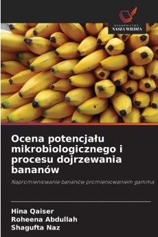 Ocena potencjału mikrobiologicznego i procesu dojrzewania bananów