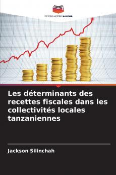 Les déterminants des recettes fiscales dans les collectivités locales tanzaniennes