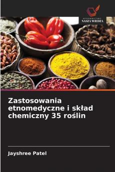 Zastosowania etnomedyczne i skład chemiczny 35 roślin