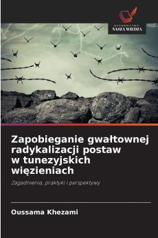 Zapobieganie gwałtownej radykalizacji postaw w tunezyjskich więzieniach
