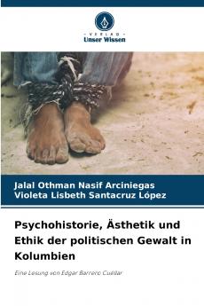 Psychohistorie Ästhetik und Ethik der politischen Gewalt in Kolumbien