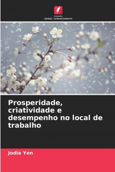 Prosperidade criatividade e desempenho no local de trabalho