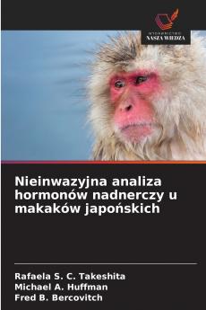 Nieinwazyjna analiza hormonów nadnerczy u makaków japońskich