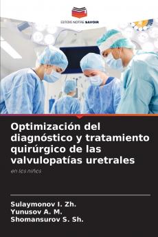 Optimización del diagnóstico y tratamiento quirúrgico de las valvulopatías uretrales