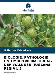 BIOLOGIE PATHOLOGIE UND MIKROVERMEHRUNG DER WALNUSS (JUGLANS REGIA L.)