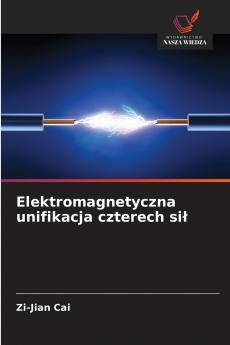 Elektromagnetyczna unifikacja czterech sił