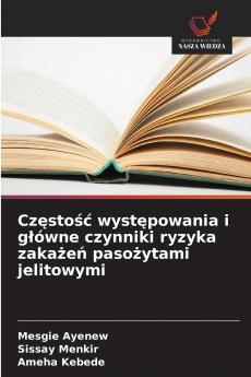 Częstość występowania i główne czynniki ryzyka zakażeń pasożytami jelitowymi
