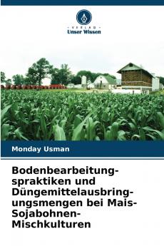 Bodenbearbeitung-spraktiken und Düngemittelausbring-ungsmengen bei Mais-Sojabohnen-Mischkulturen