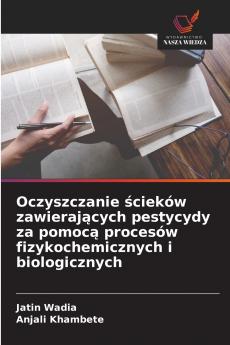 Oczyszczanie ścieków zawierających pestycydy za pomocą procesów fizykochemicznych i biologicznych
