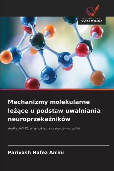 Mechanizmy molekularne leżące u podstaw uwalniania neuroprzekaźników