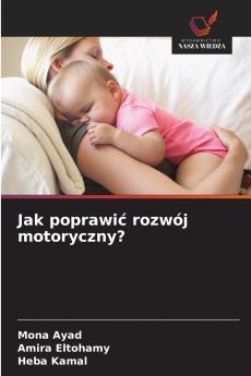 Jak poprawić rozwój motoryczny?