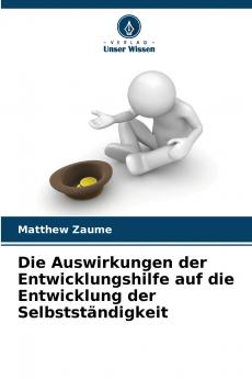 Die Auswirkungen der Entwicklungshilfe auf die Entwicklung der Selbstständigkeit