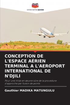 CONCEPTION DE L'ESPACE AÉRIEN TERMINAL A L'AEROPORT INTERNATIONAL DE N'DJILI