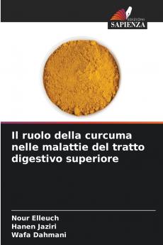 Il ruolo della curcuma nelle malattie del tratto digestivo superiore