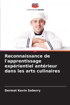 Reconnaissance de l'apprentissage expérientiel antérieur dans les arts culinaires