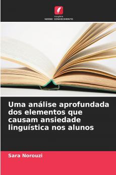 Uma análise aprofundada dos elementos que causam ansiedade linguística nos alunos