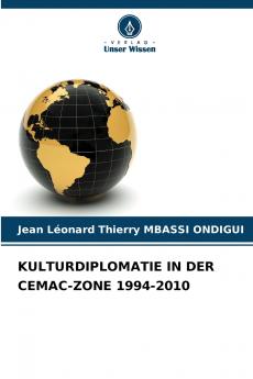 KULTURDIPLOMATIE IN DER CEMAC-ZONE 1994-2010