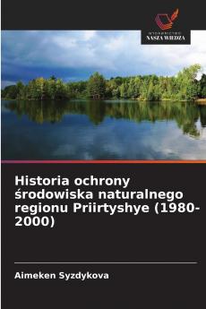 Historia ochrony środowiska naturalnego regionu Priirtyshye (1980-2000)