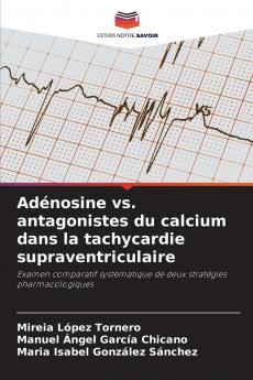 Adénosine vs. antagonistes du calcium dans la tachycardie supraventriculaire
