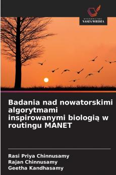 Badania nad nowatorskimi algorytmami inspirowanymi biologią w routingu MANET