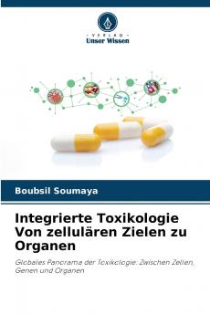 Integrierte Toxikologie Von zellulären Zielen zu Organen