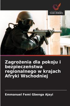 Zagrożenia dla pokoju i bezpieczeństwa regionalnego w krajach Afryki Wschodniej