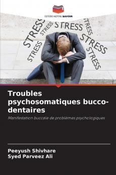 Troubles psychosomatiques bucco-dentaires
