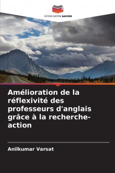 Amélioration de la réflexivité des professeurs d'anglais grâce à la recherche-action