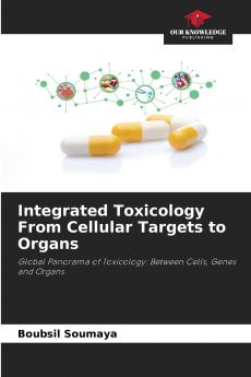 Integrated Toxicology From Cellular Targets to Organs