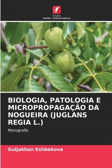 BIOLOGIA PATOLOGIA E MICROPROPAGAÇÃO DA NOGUEIRA (JUGLANS REGIA L.)