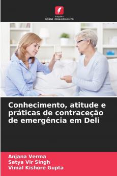 Conhecimento atitude e práticas de contraceção de emergência em Deli
