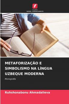 METAFORIZAÇÃO E SIMBOLISMO NA LÍNGUA UZBEQUE MODERNA
