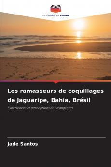 Les ramasseurs de coquillages de Jaguaripe Bahia Brésil