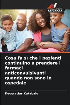 Cosa fa sì che i pazienti continuino a prendere i farmaci anticonvulsivanti quando non sono in ospedale