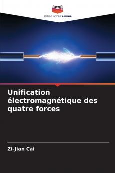 Unification électromagnétique des quatre forces