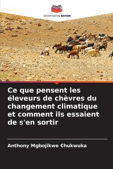 Ce que pensent les éleveurs de chèvres du changement climatique et comment ils essaient de s'en sortir