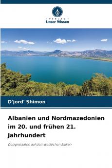 Albanien und Nordmazedonien im 20. und frühen 21. Jahrhundert
