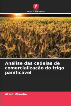 Análise das cadeias de comercialização do trigo panificável