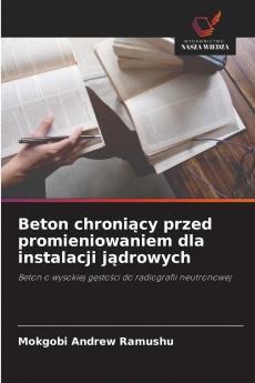 Beton chroniący przed promieniowaniem dla instalacji jądrowych