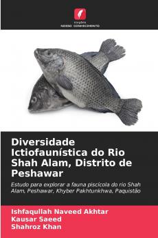 Diversidade Ictiofaunística do Rio Shah Alam Distrito de Peshawar