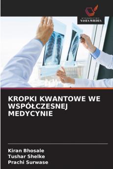 KROPKI KWANTOWE WE WSPÓŁCZESNEJ MEDYCYNIE