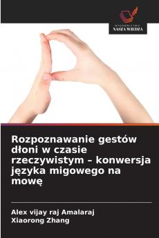 Rozpoznawanie gestów dłoni w czasie rzeczywistym - konwersja języka migowego na mowę
