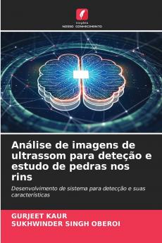 Análise de imagens de ultrassom para deteção e estudo de pedras nos rins