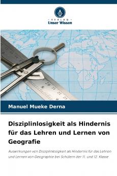 Disziplinlosigkeit als Hindernis für das Lehren und Lernen von Geografie