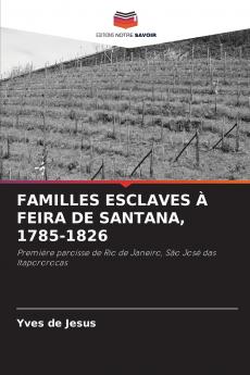FAMILLES ESCLAVES À FEIRA DE SANTANA 1785-1826