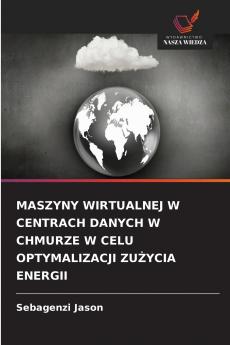 MASZYNY WIRTUALNEJ W CENTRACH DANYCH W CHMURZE W CELU OPTYMALIZACJI ZUŻYCIA ENERGII