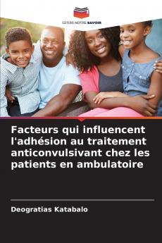 Facteurs qui influencent l'adhésion au traitement anticonvulsivant chez les patients en ambulatoire